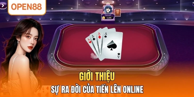 Giới thiệu sự ra đời của Tiến Lên online