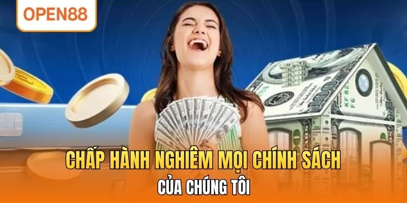 Chấp hành nghiêm mọi chính sách của chúng tôi