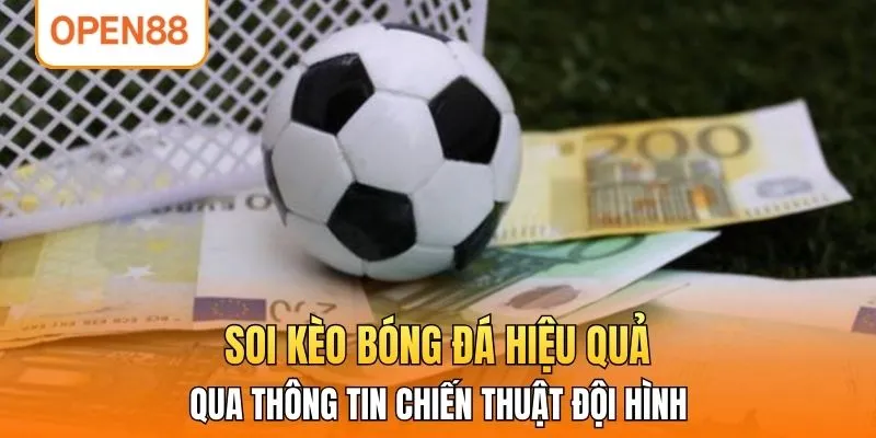 Soi kèo bóng đá hiệu quả qua thông tin chiến thuật đội hình 